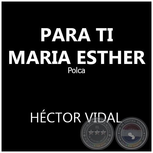 PARA TI MARIA ESTHER - Polka de HÉCTOR VIDAL